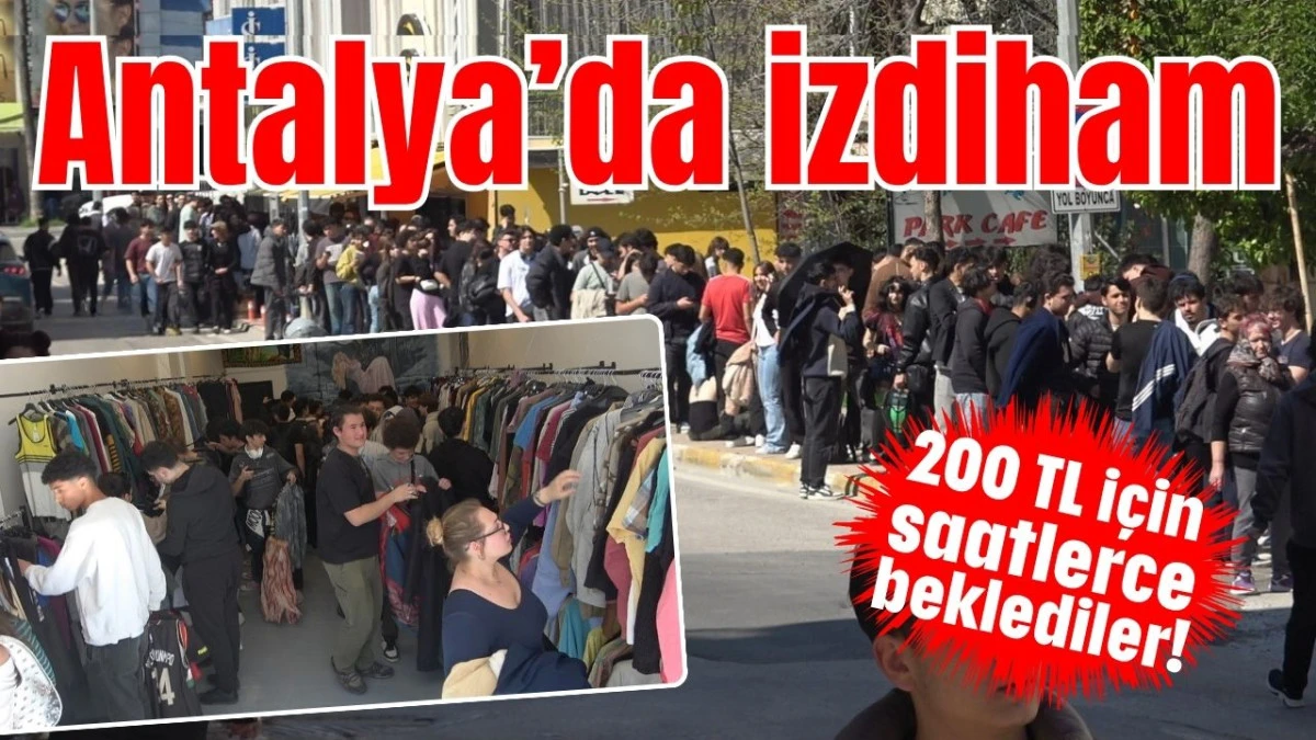 200 TL i&ccedil;in saatlerce beklediler! Antalya&rsquo;da izdiham