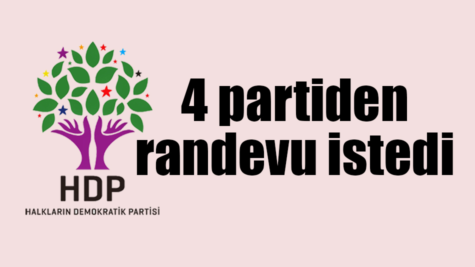 HDP 4 partiden randevu istedi