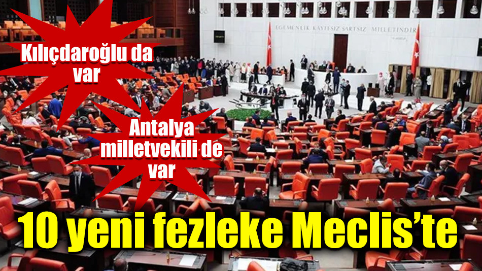 10 yeni fezleke Meclis’te: Kılıçdaroğlu da var