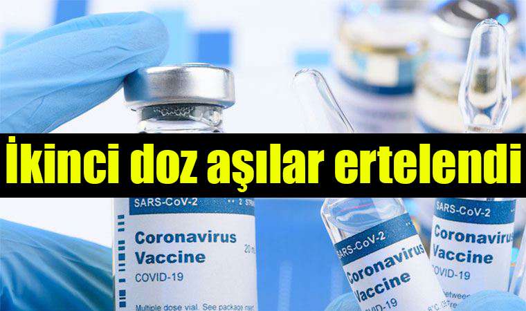 İkinci doz aşılar ertelendi