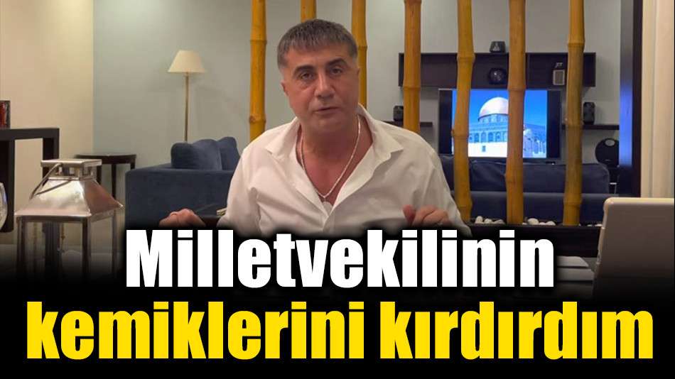 Milletvekilinin kemiklerini kırdırdım