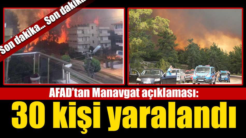 AFAD’tan Manavgat açıklaması:  30 kişi yaralandı