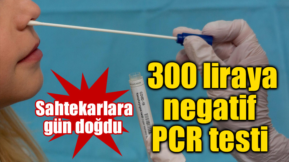  300 liraya negatif PCR testi