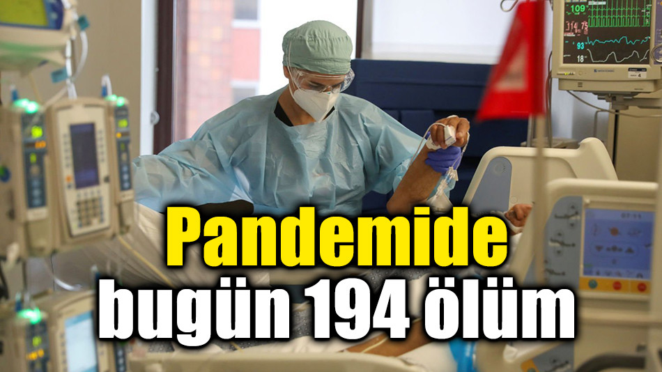 Pandemide bugün 194 ölüm