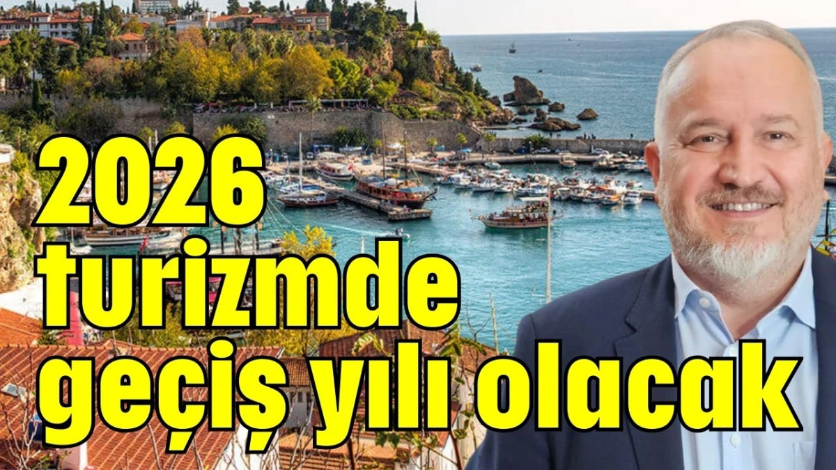 2026 turizmde ge&ccedil;iş yılı olacak    