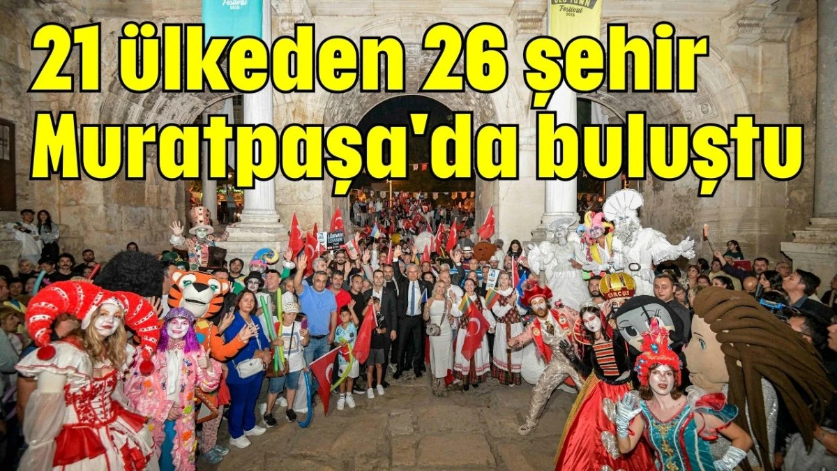 21 ülkeden 26 şehir Muratpaşa'da buluştu 