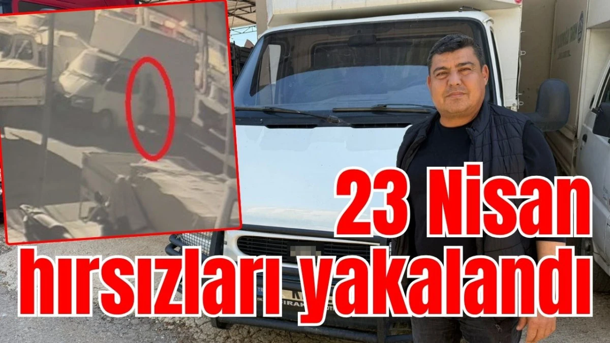 23 Nisan hırsızları yakalandı 