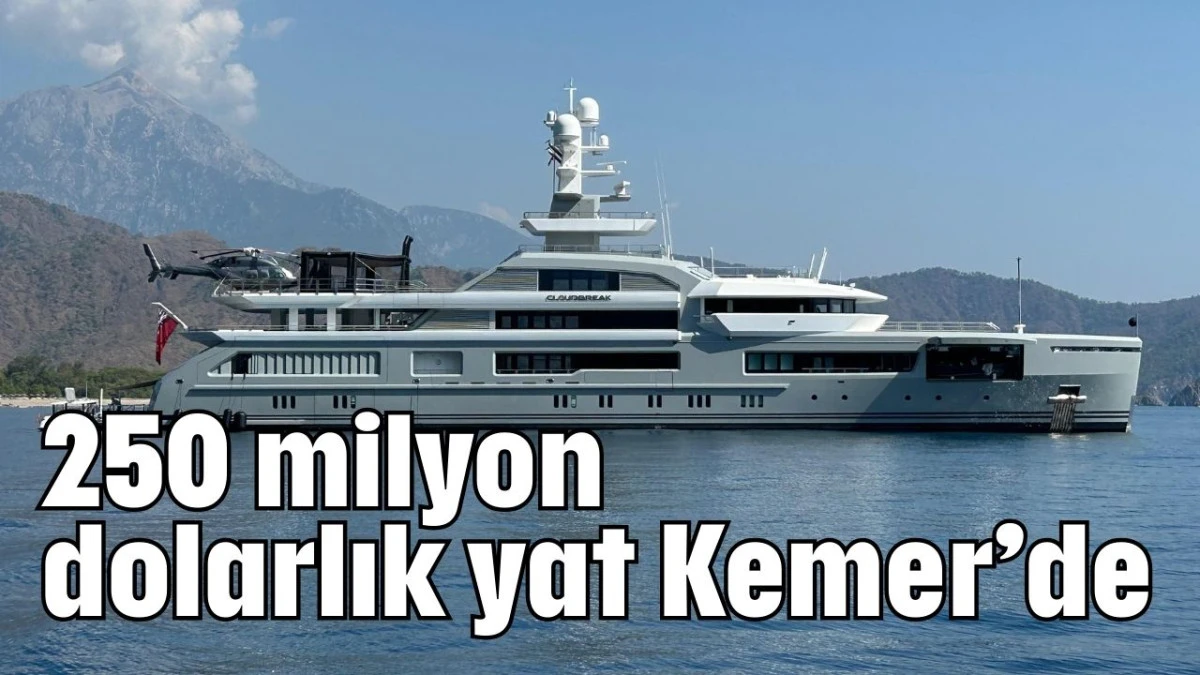 250 milyon dolarlık yat Kemer’de  