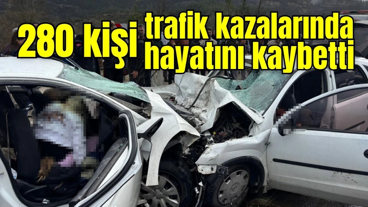280 kişi trafik kazalarında hayatını kaybetti