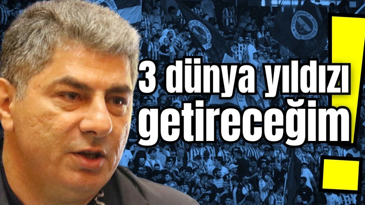 3 d&uuml;nya yıldızı getireceğim! 