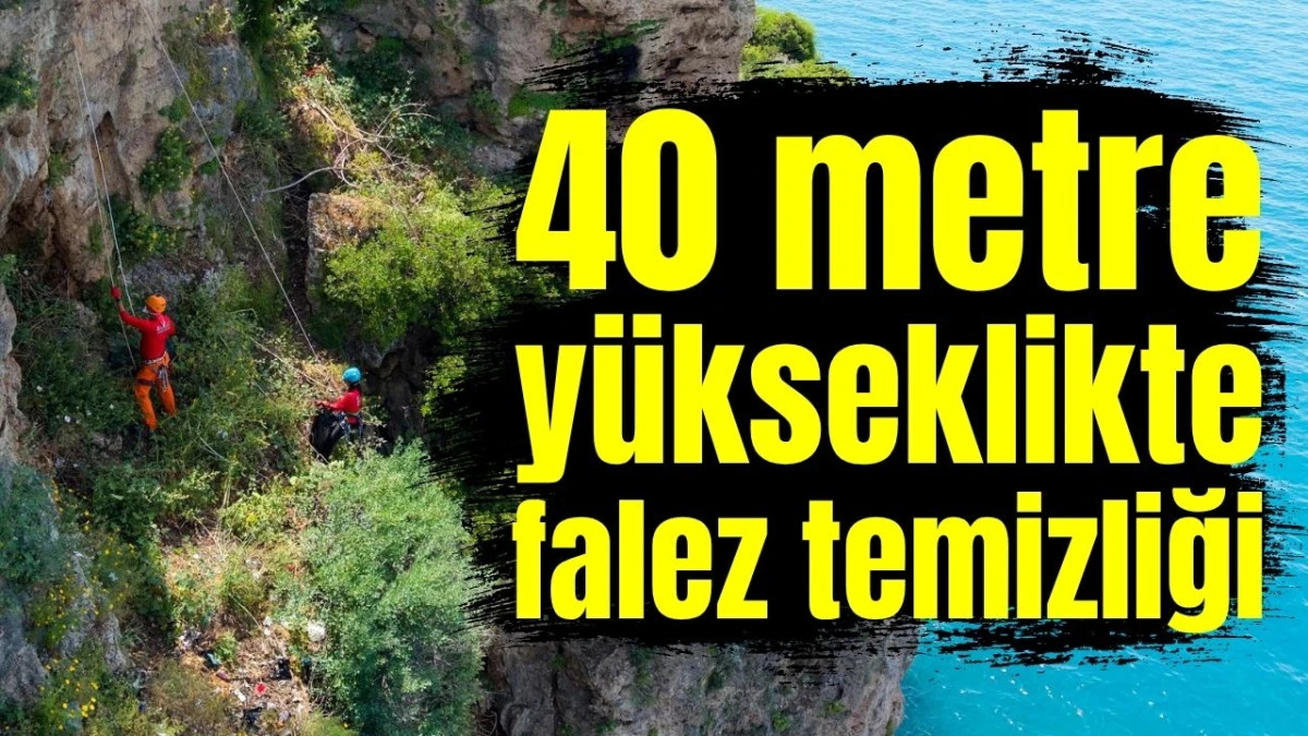 40 metre y&uuml;kseklikte falez temizliği 
