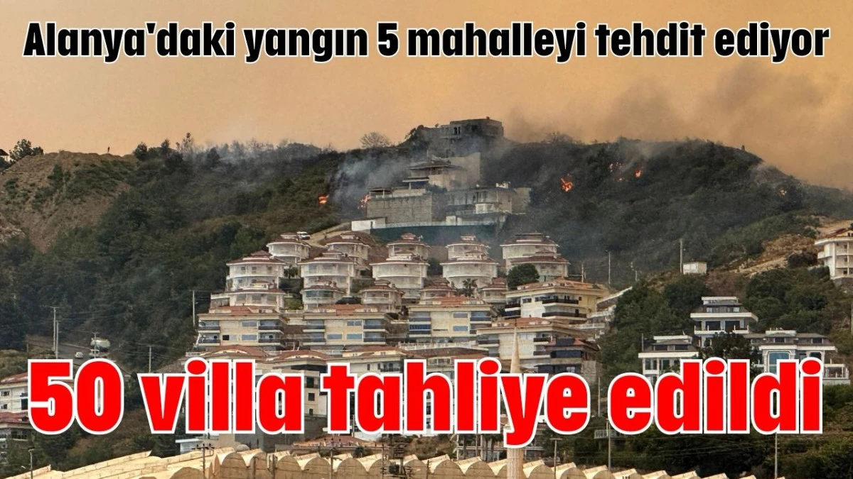 50 villa tahliye edildi  