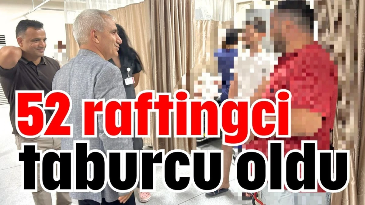 52 raftingci taburcu oldu 
