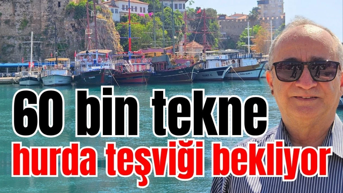 60 bin tekne hurda teşviği bekliyor 