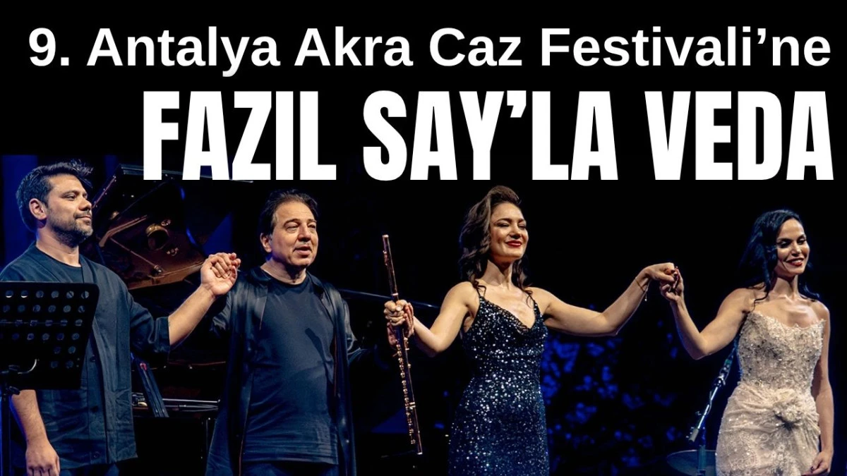 9. Antalya Akra Caz Festivali'ne Fazıl Say'la veda
