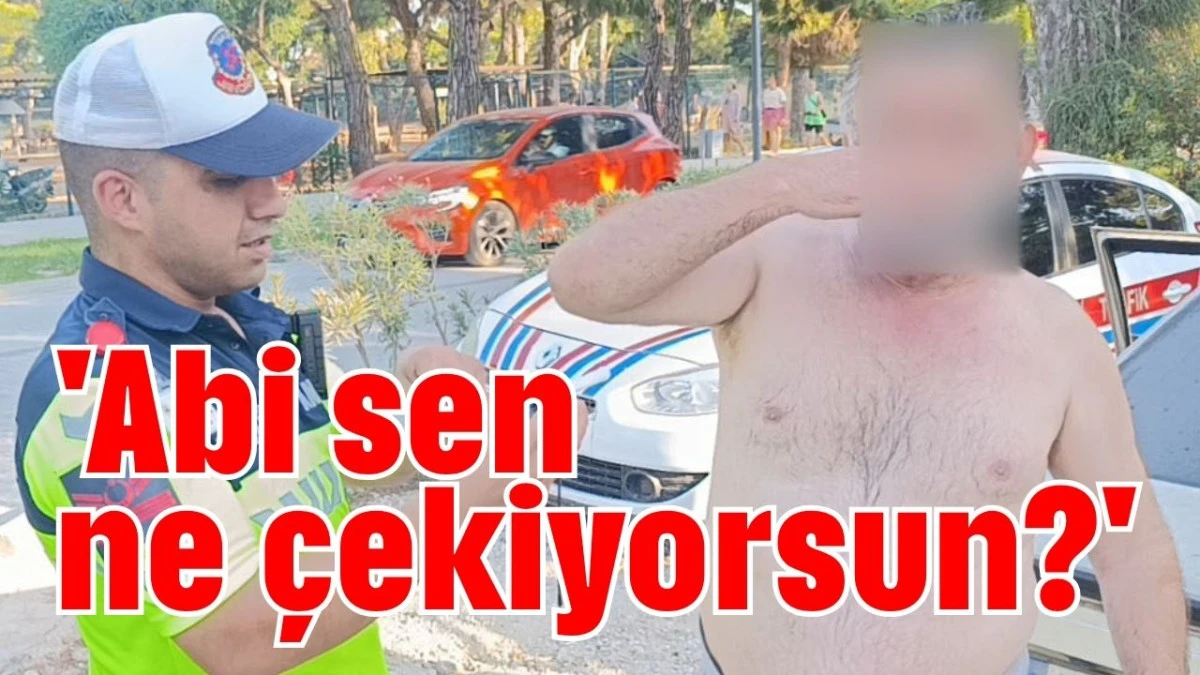 'Abi sen ne çekiyorsun?' 