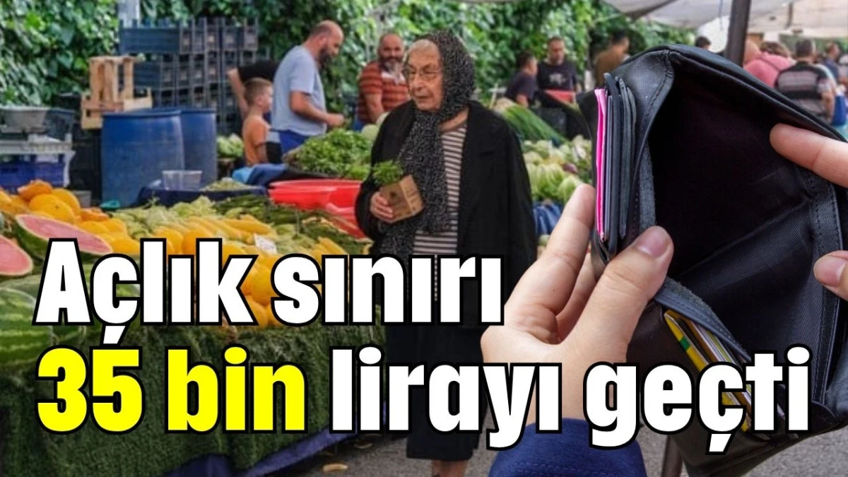 Açlık sınırı 35 bin lirayı geçti    