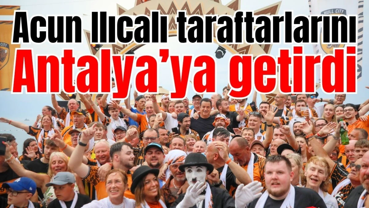 Acun Ilıcalı taraftarlarını Antalya&rsquo;ya getirdi  