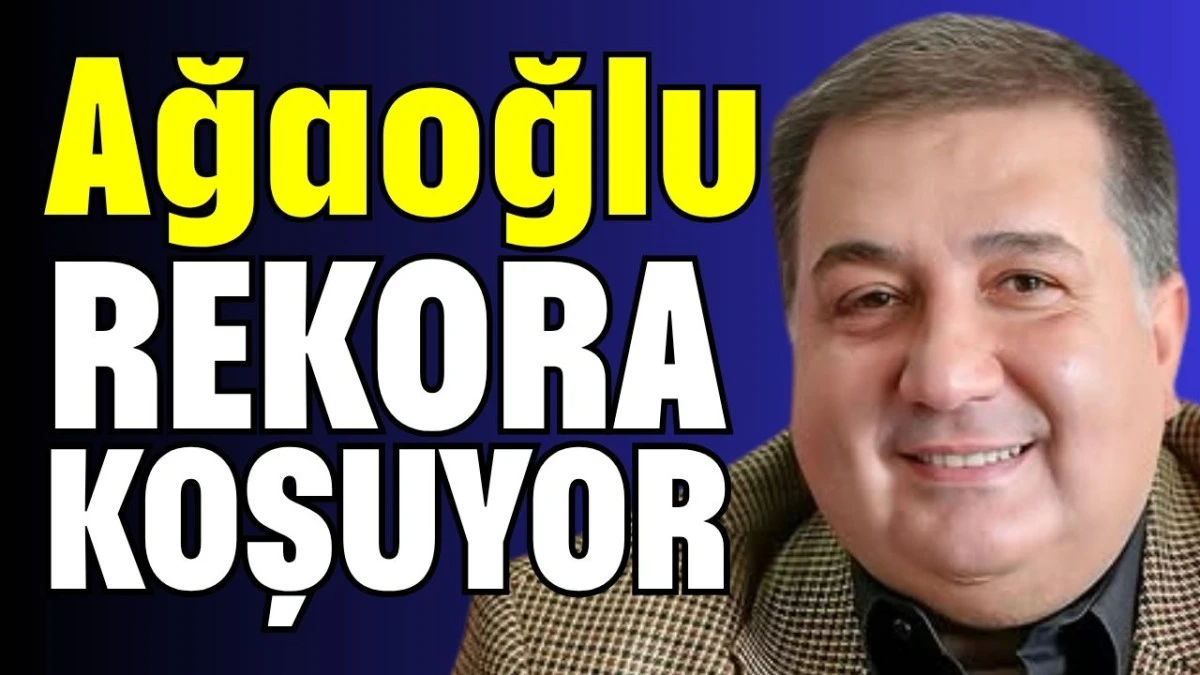 Ağaoğlu rekora koşuyor 