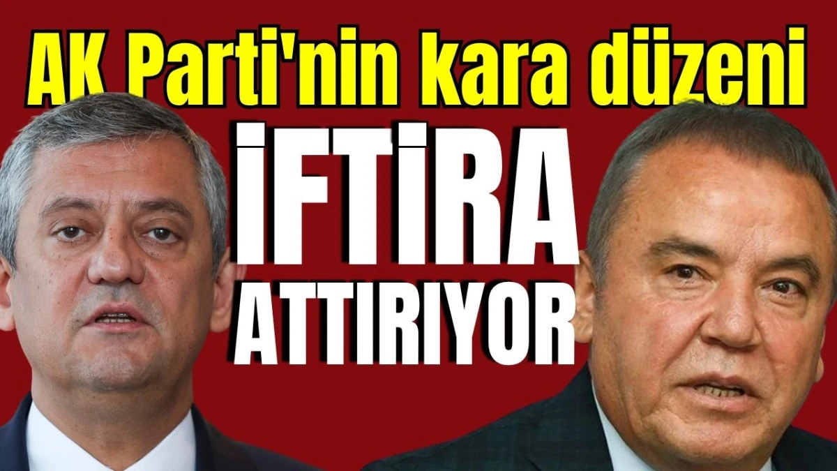 AK Parti'nin kara d&uuml;zeni iftira attırıyor
