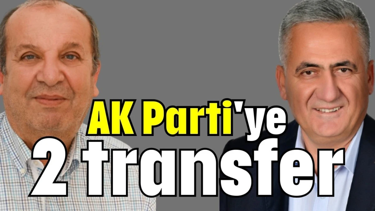 AK Parti'ye 2 transfer  
