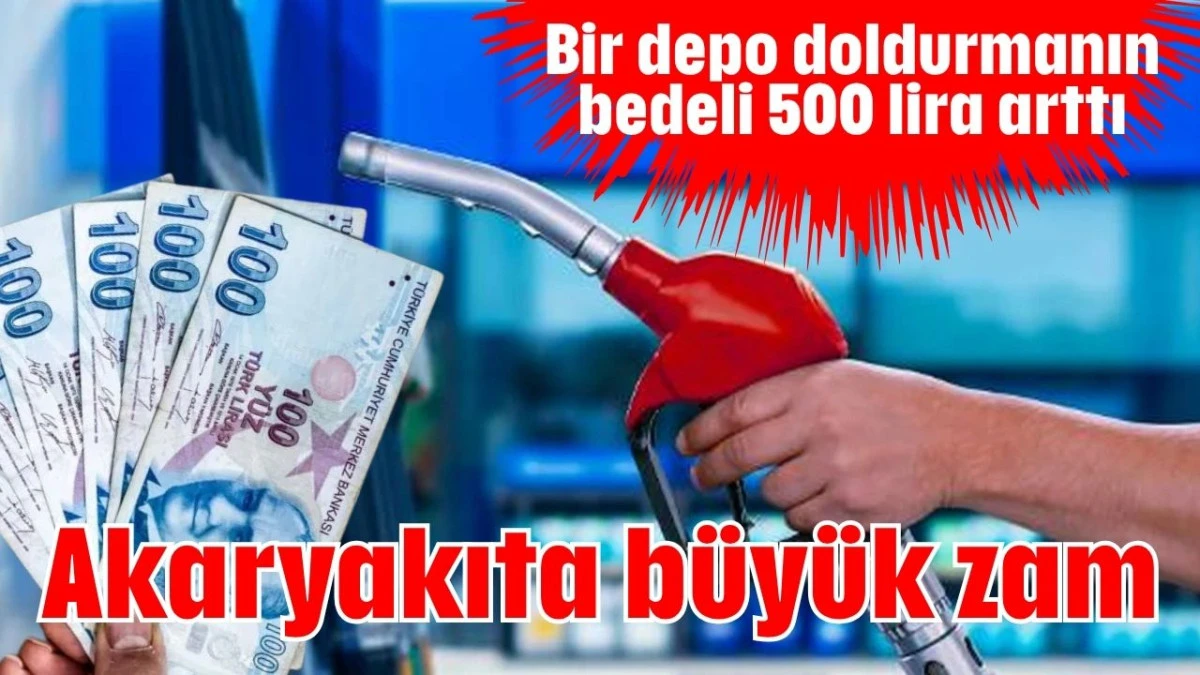 Akaryakıta büyük zam 