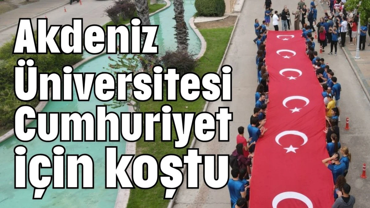 Akdeniz Üniversitesi Cumhuriyet için koştu 