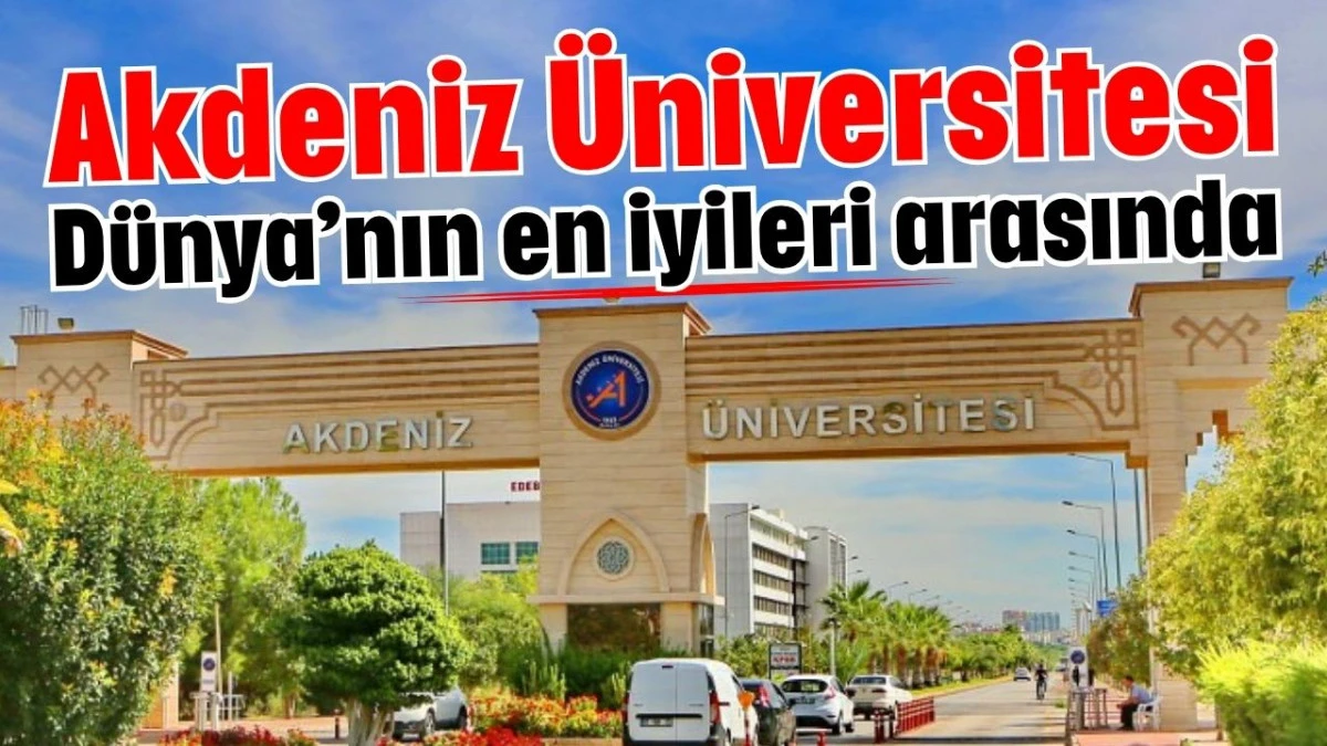 Akdeniz &Uuml;niversitesi D&uuml;nya&rsquo;nın en iyileri arasında