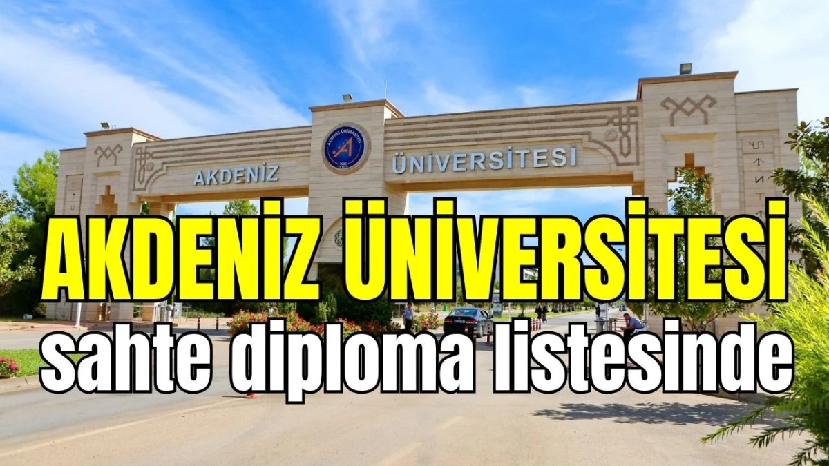 Akdeniz Üniversitesi sahte diploma listesinde