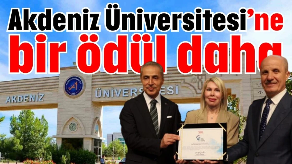 Akdeniz &Uuml;niversitesi&rsquo;ne bir &ouml;d&uuml;l daha