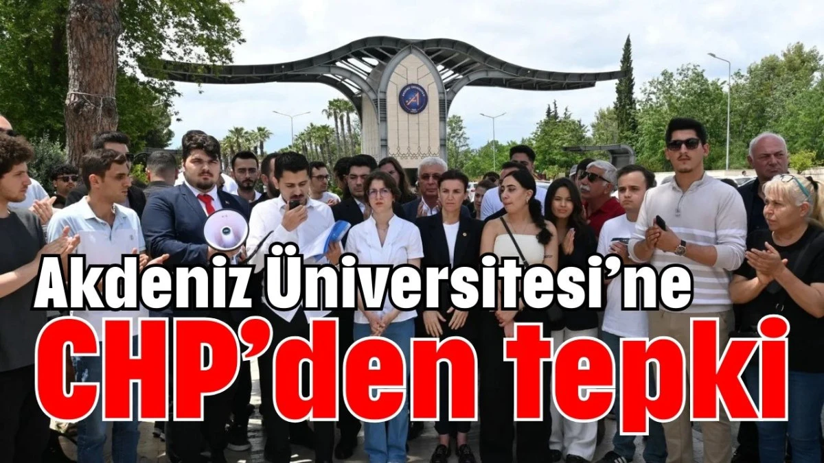 Akdeniz Üniversitesi’ne CHP’den tepki   