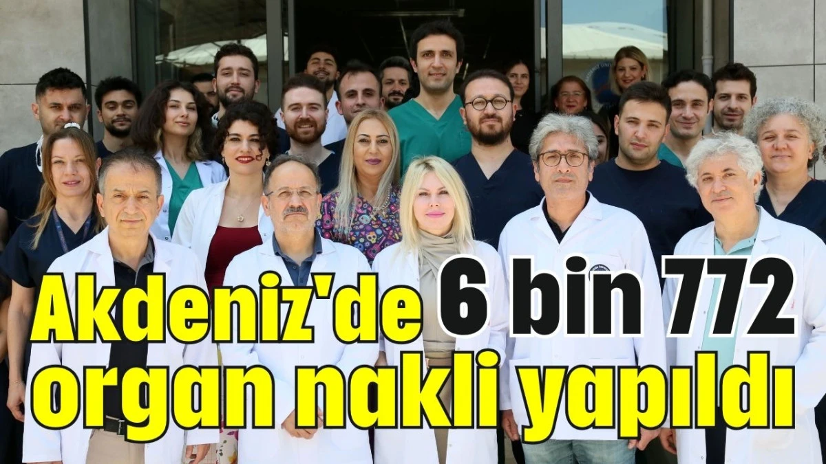 Akdeniz'de 6 bin 772 organ nakli yapıldı  