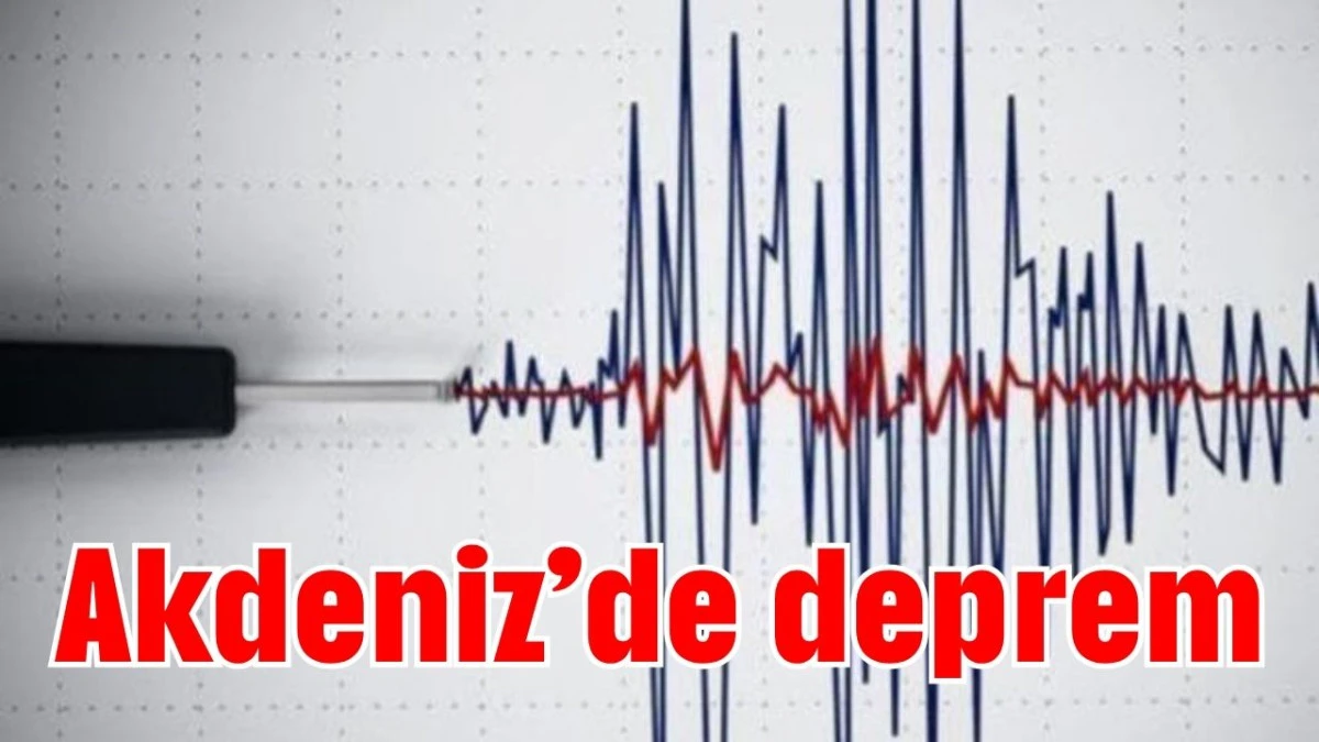 Akdeniz’de deprem   