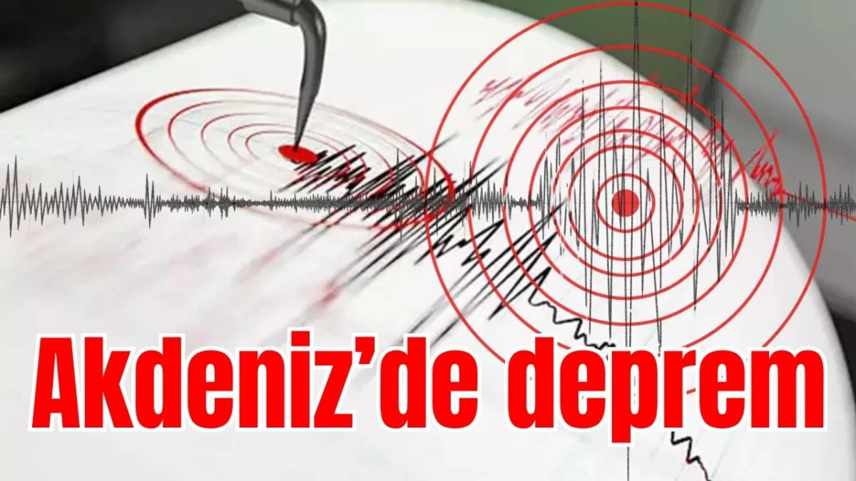 Akdeniz&rsquo;de deprem 