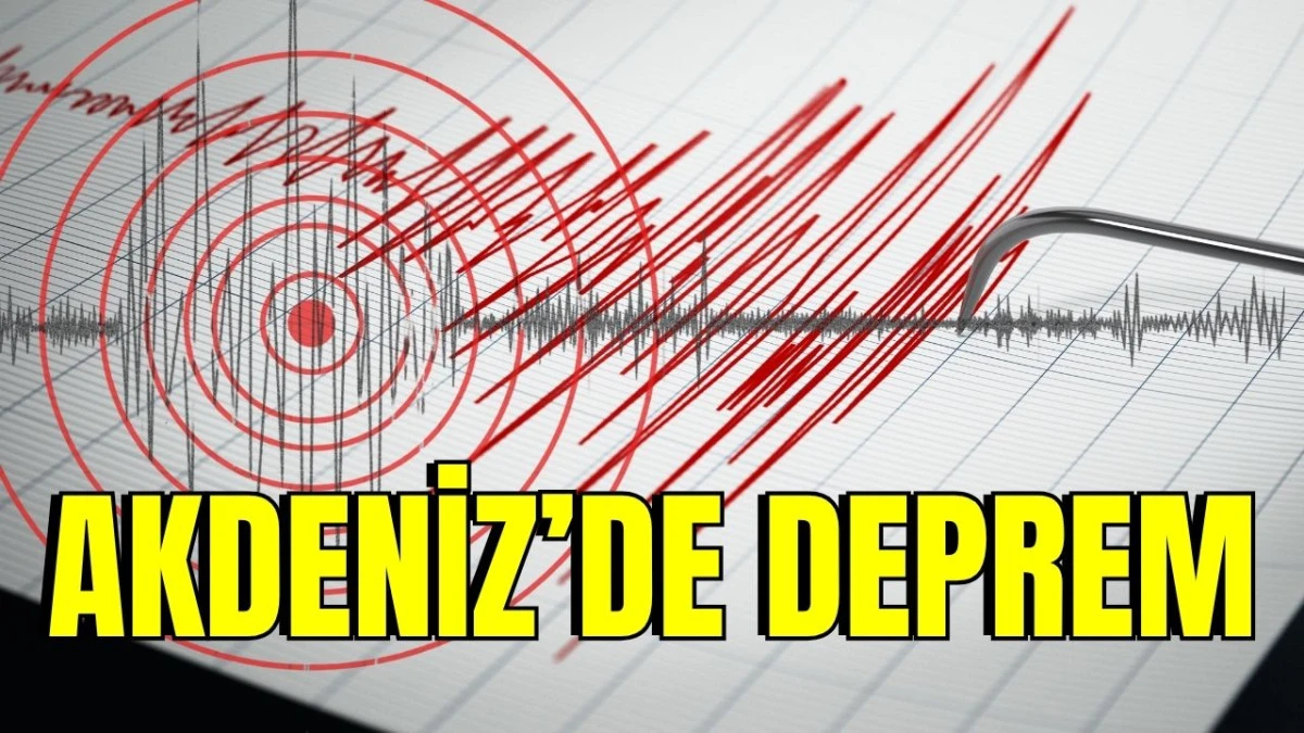 Akdeniz&rsquo;de deprem