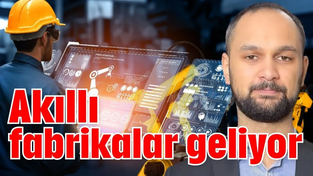 Akıllı fabrikalar geliyor  