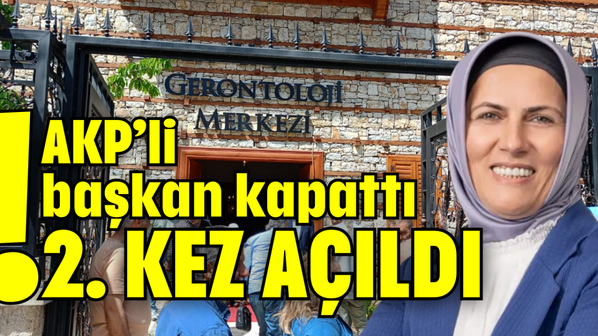 AKP’li başkan kapattı 2. KEZ AÇILDI!