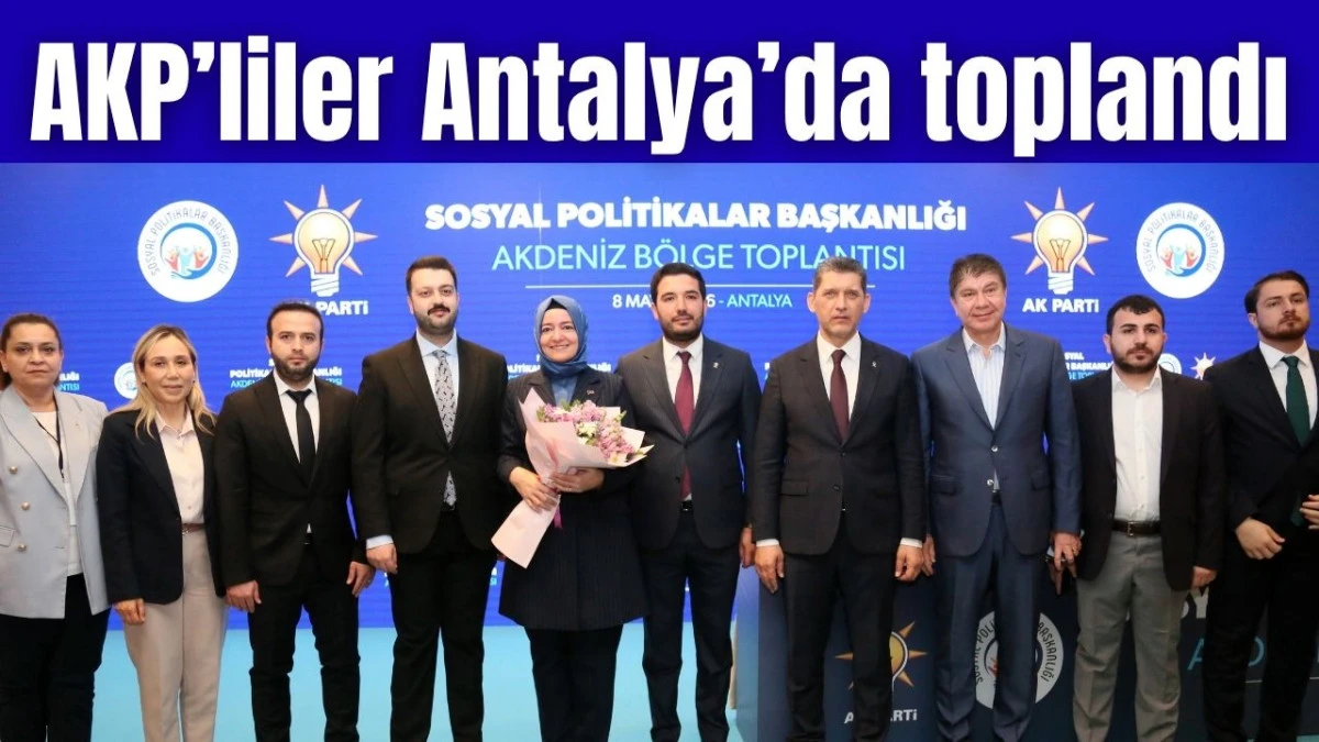 AKP&rsquo;liler Antalya&rsquo;da toplandı 
