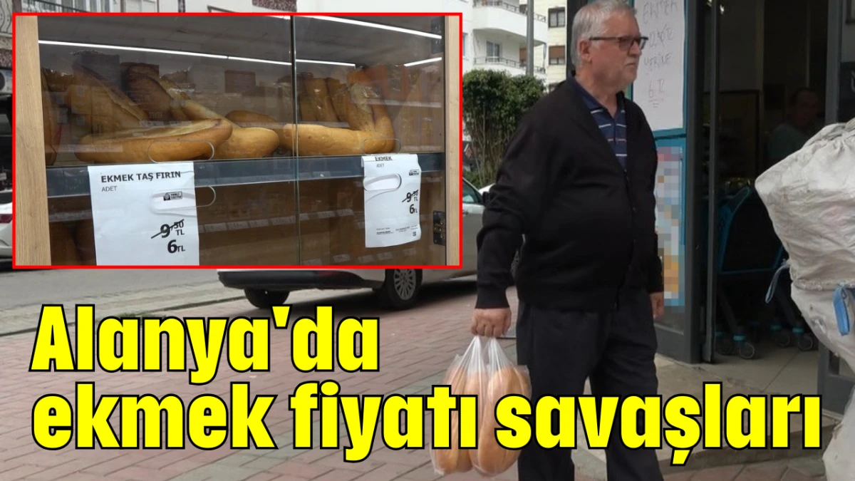 Alanya'da ekmek fiyatı savaşları  
