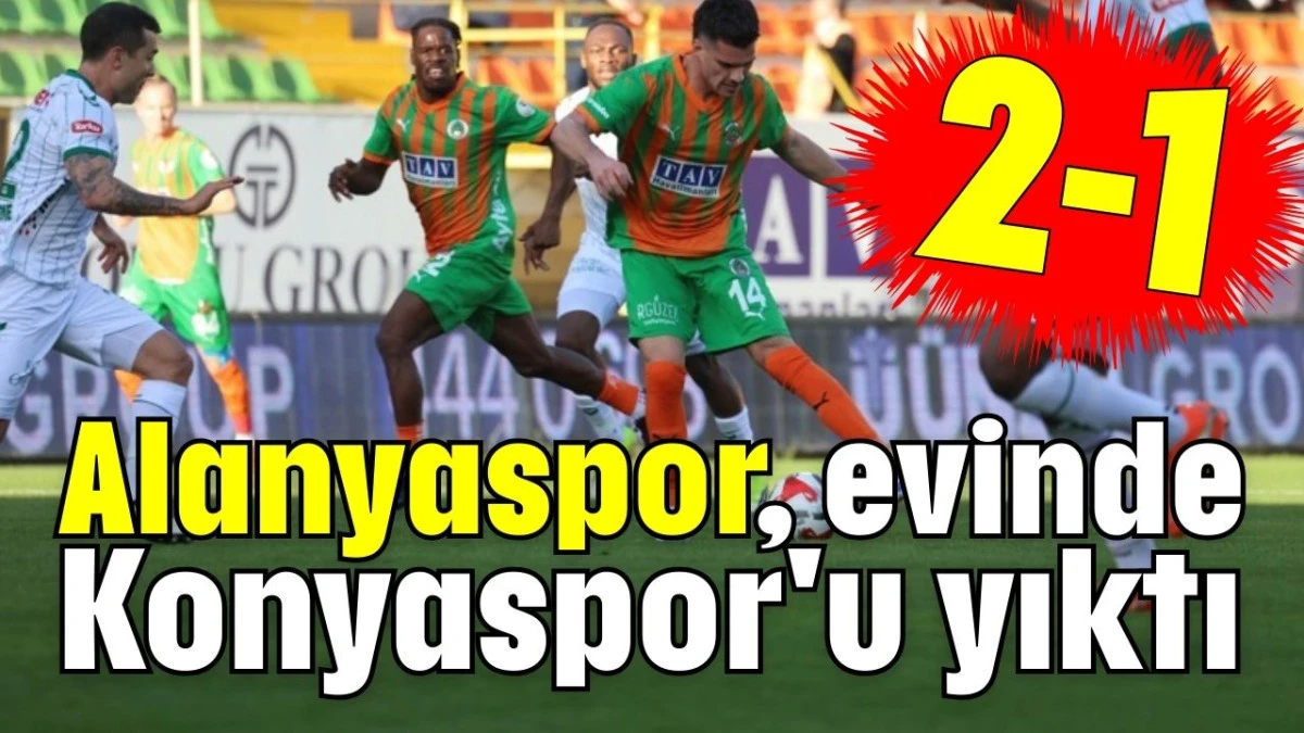 Alanyaspor, evinde  Konyaspor'u yıktı 2-1