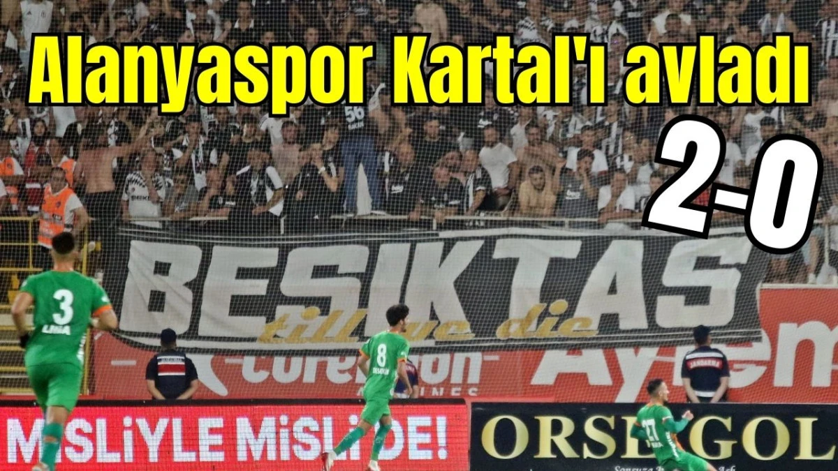 Alanyaspor Kartal'ı avladı: 2-0