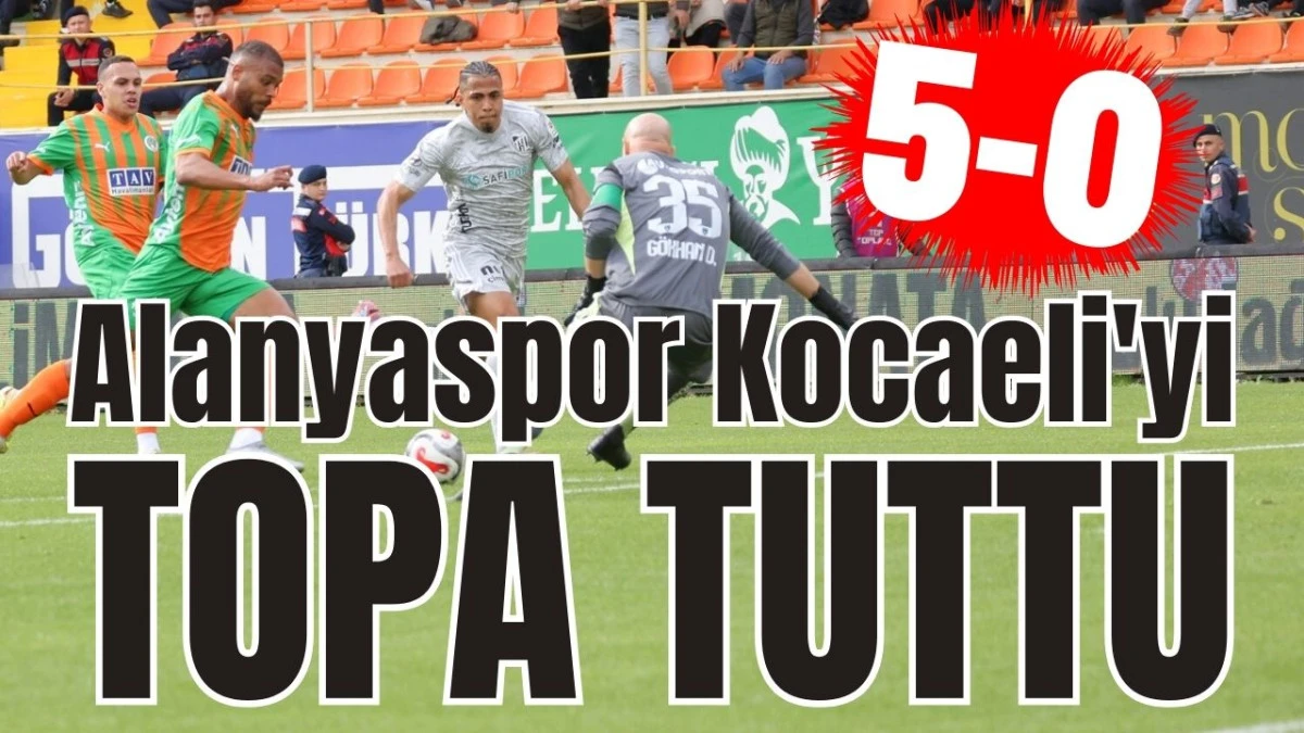 Alanyaspor Kocaeli'yi topa tuttu 5-0 