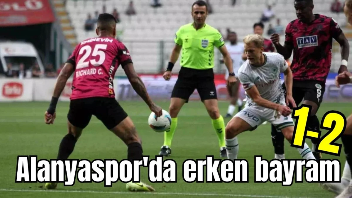 Alanyaspor'da erken bayram 1-2