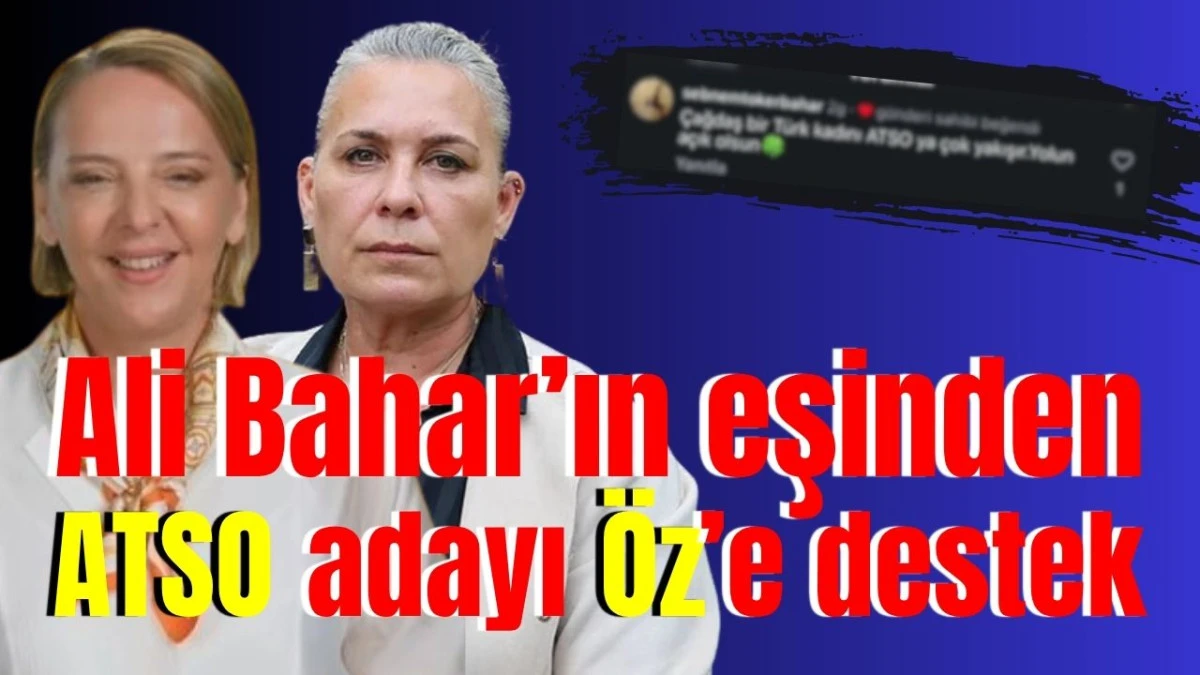Ali Bahar&rsquo;ın eşinden ATSO adayı &Ouml;z&rsquo;e destek