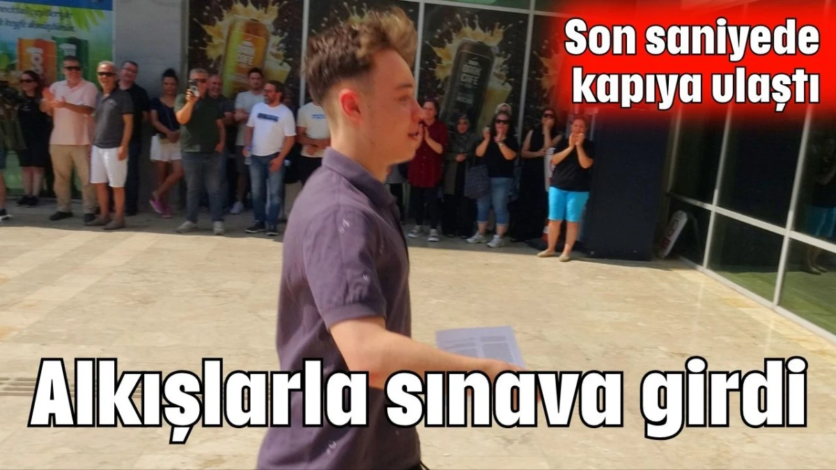 Alkışlarla sınava girdi  