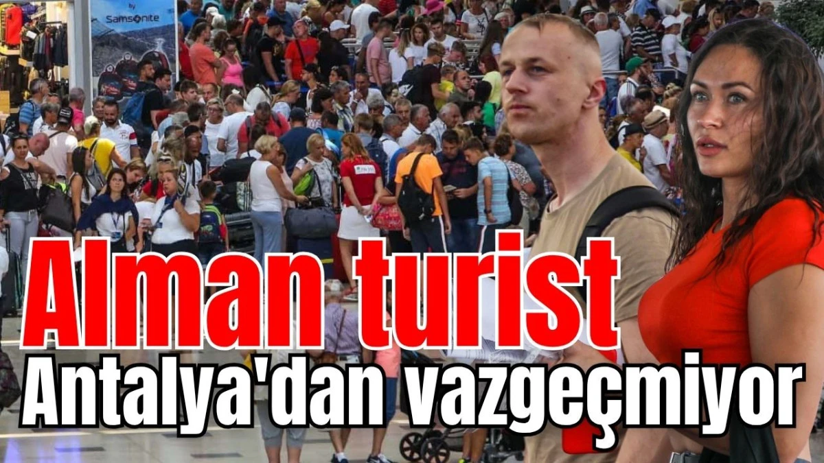 Alman turist Antalya'dan vazge&ccedil;miyor
