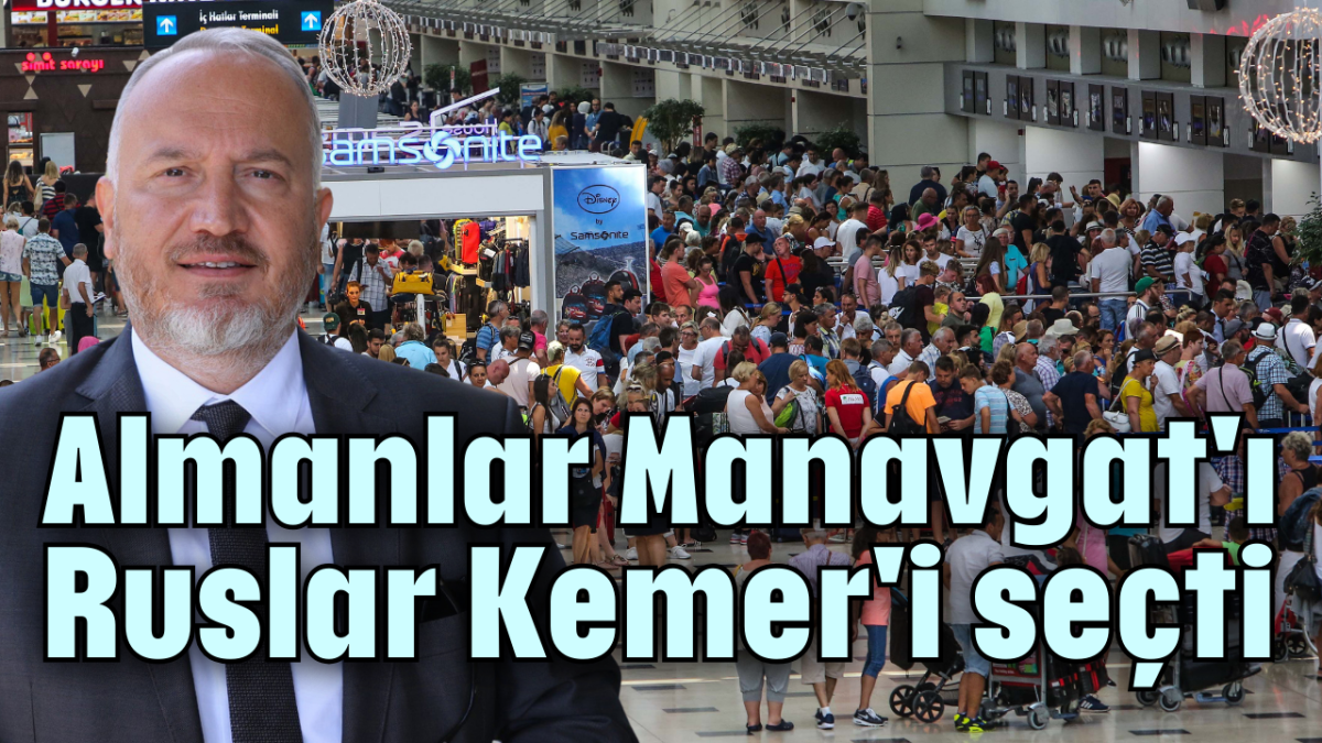 Almanlar Manavgat'ı Ruslar Kemer'i seçti 