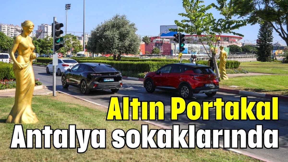 Altın Portakal Antalya sokaklarında  