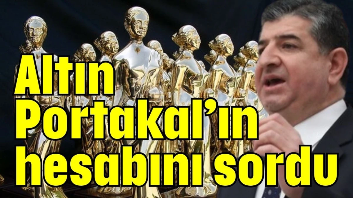 Altın Portakal'ın hesabını sordu 