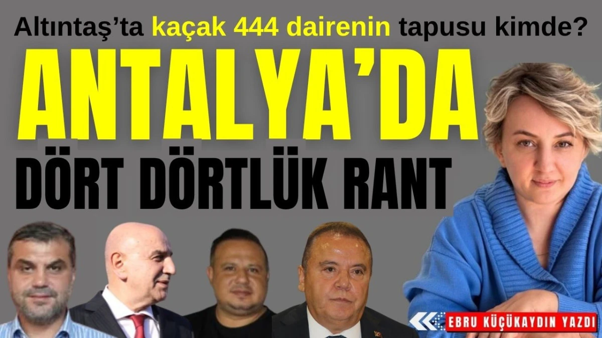 Altıntaş'ta kaçak 444 dairenin tapusu kimde? Antalya'da dört dörtlük rant